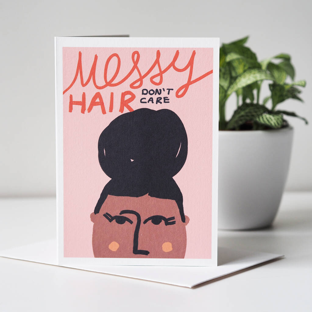 Messy Hair Don't Care Birthday Card By Sweetlove Press |  