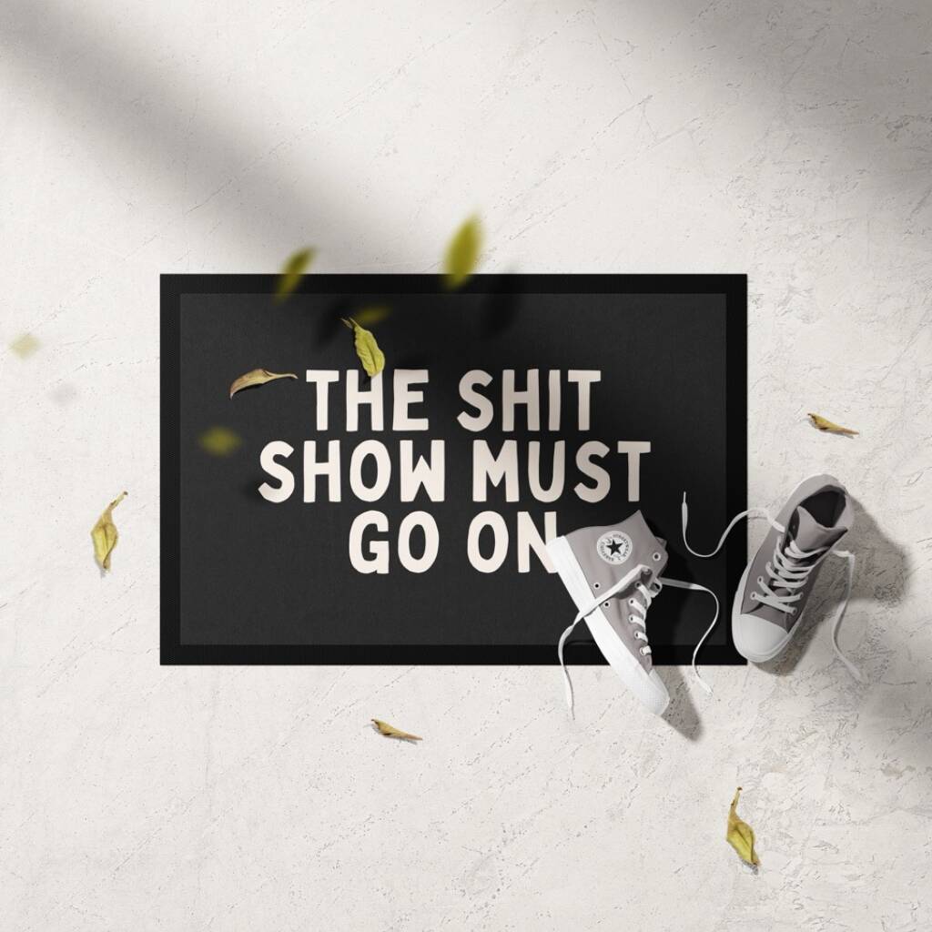 The Shit Show Must Go On | Cream And Charcoal | Door Mat