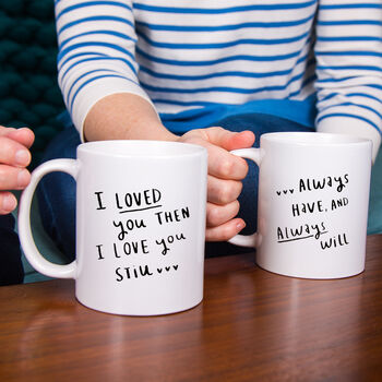 'I Loved You Then, I Love You Still' Couples Mug Set, 4 of 8