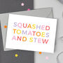 Squashed Tomatoes And Stew Birthday Card, thumbnail 1 of 2