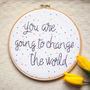 You Change The World Embroidered Hoop Sign, thumbnail 2 of 3
