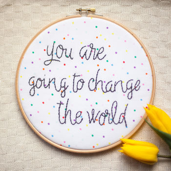 You Change The World Embroidered Hoop Sign, 2 of 3