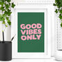 'Good Vibes Only' Green Pink Typography Print, thumbnail 1 of 2