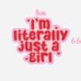 I'm Literally Just A Girl Sticker, thumbnail 2 of 2