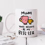 Personalised Mum Mug 'You'll Always Be My Best Tea', thumbnail 1 of 3