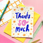 Thank You So Much Greeting Card, thumbnail 1 of 2