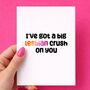 Funny Lesbian Valentine’s Card – Big Lesbian Crush On You, thumbnail 3 of 6