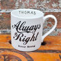 'Always Right Never Wrong' China Mug, thumbnail 4 of 6