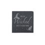 Enchanted Emporium 'You Say Wicked Like It's A Bad Thing' Square Slate Coaster, thumbnail 2 of 2