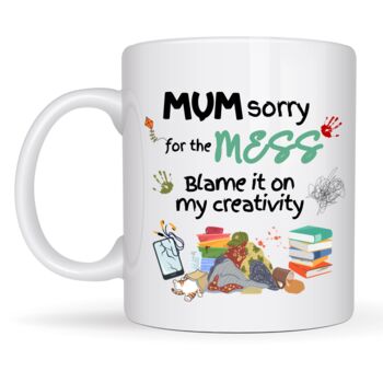 Mum, Sorry About The Mess Custom Mug, 2 of 6