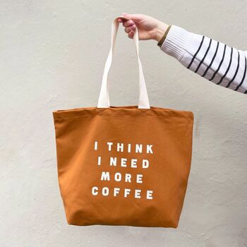 'I Think I Need More Coffee' Tote Bag, 5 of 12