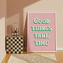 Good Things Take Time Print, thumbnail 5 of 5