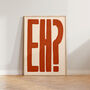 Eh? Bold Typography Wall Art Print, thumbnail 10 of 11