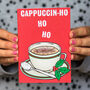 'Cappuccin Ho Ho Ho' Funny Coffee Christmas Card, thumbnail 1 of 4