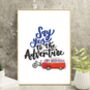 Say Yes To The Adventure Print, thumbnail 6 of 6
