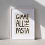 Gimme All The Pasta Typography Art Print For Kitchen, thumbnail 2 of 4