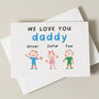 We Love You Daddy Birthday Card, thumbnail 1 of 3