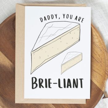 Dad, Daddy Or Grandad 'You are Brie-liant' Card, 2 of 4