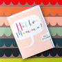 Mini Hello Mumma Card, thumbnail 3 of 4