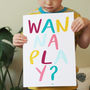 Wanna Play Hand Lettered Children's Typography Print, thumbnail 4 of 4