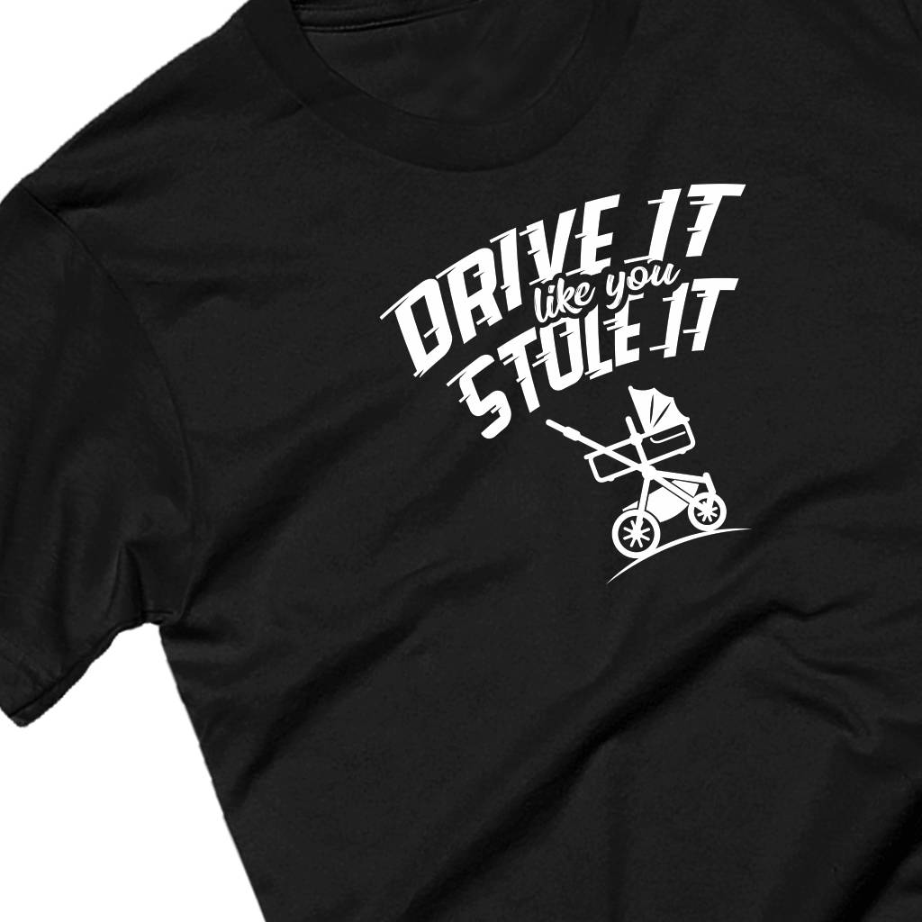 Drive It Like You Stole It Slogan T Shirt, 1 of 2