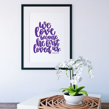 We Love Because He First Loved Us Print, 5 of 8