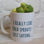 I Really Like Cold Sprouts Christmas Mug, thumbnail 1 of 3
