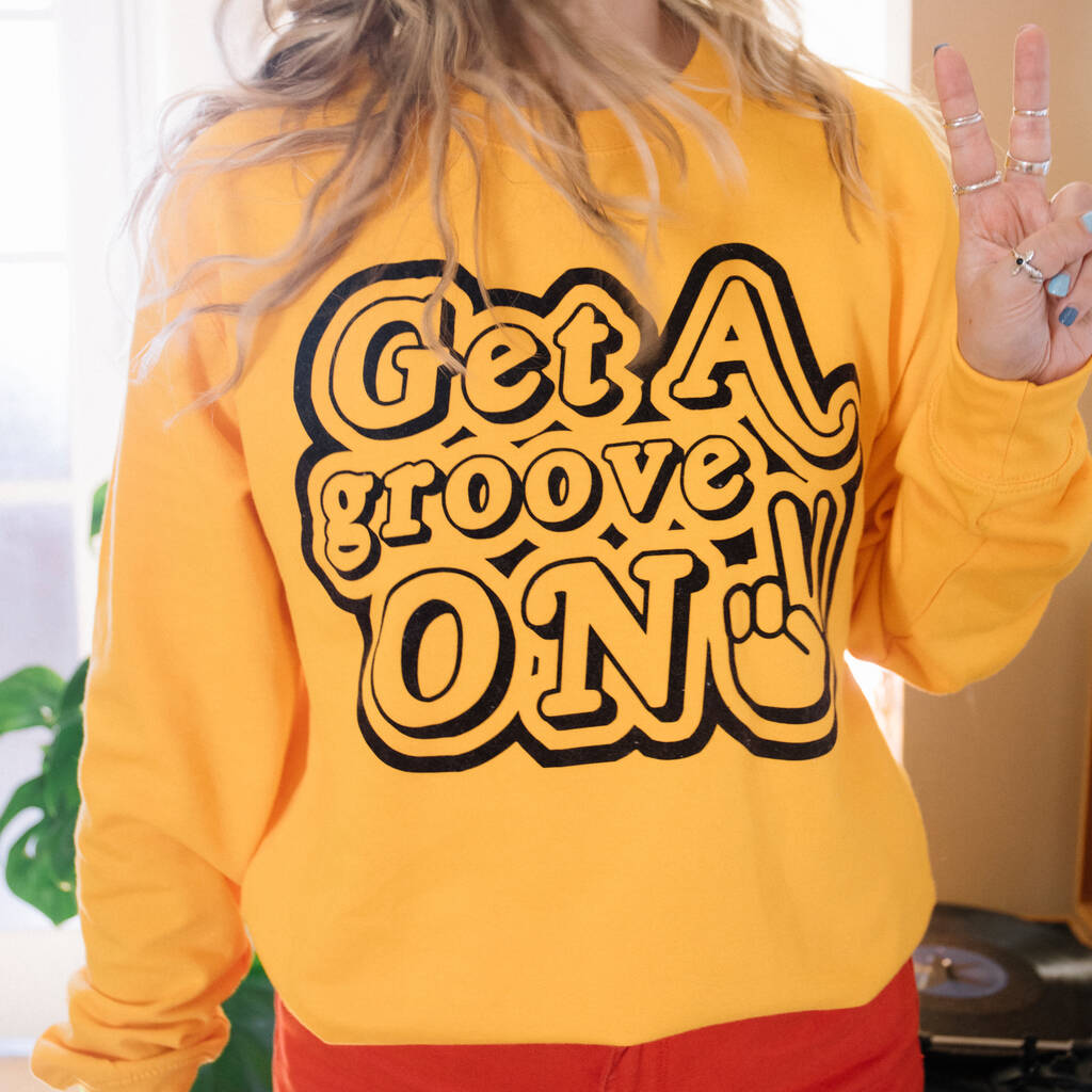 Get A Groove On Women's Slogan Sweatshirt, 1 of 4