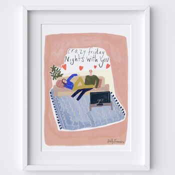 Crazy Friday Nights With You Guilty Pleasure Art Print, 3 of 3