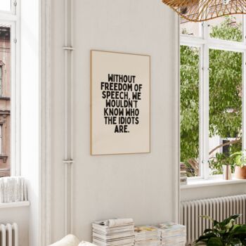 Without Freedom Of Speech, We Wouldn't Know Who The Idiots Are Wall Print | Black And Cream, 2 of 3