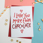 I Love You More Than Chocolate Valentines Card, thumbnail 2 of 2