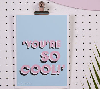Personalised 'You're So Cool' Quote Print, 4 of 8