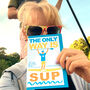 The Only Way Is Stand Up Paddle Board Card, thumbnail 1 of 6
