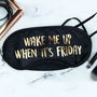 Wake Me Up When It's Friday Gold Foil Eye Mask, thumbnail 2 of 4