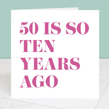 50 Is So Ten Years Ago 60th Birthday Card, 4 of 4