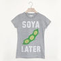 Soya Later Women's Slogan T Shirt, thumbnail 2 of 2