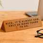 Wooden Desk Sign 'Nice, It's Almost 5pm. Only 35…' | Gift For Her | Gift For Him | Office Sign | Engraved Gift, thumbnail 1 of 2