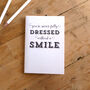 You're Never Fully Dressed Without A Smile A6 Notebook, thumbnail 7 of 7
