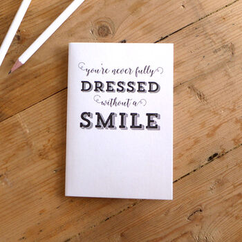 You're Never Fully Dressed Without A Smile A6 Notebook, 7 of 7
