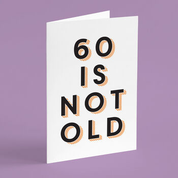 '60 Is Not Old' 60th Birthday Card, 5 of 7