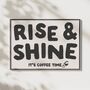 Rise And Shine Bedroom Print | Kitchen Coffee Poster, thumbnail 2 of 3