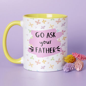 Choose Your Design Go Ask Your Father Mother's Day Mug, 2 of 8