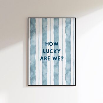 How Lucky Are We Print Portrait, 3 of 5