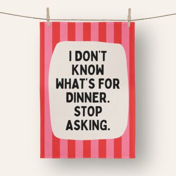 I Don't Know What's For Dinner | Tea Towel, 5 of 5