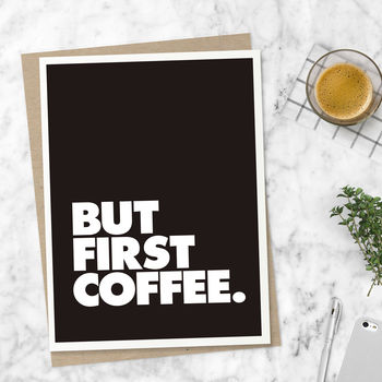 'But First Coffee' Black And White Typography Print, 4 of 6