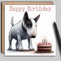 Bull Terrier Birthday Card. Birthday Cake, thumbnail 1 of 2