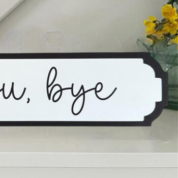 Acrylic Love You Bye Decorative Road Sign, 5 of 5