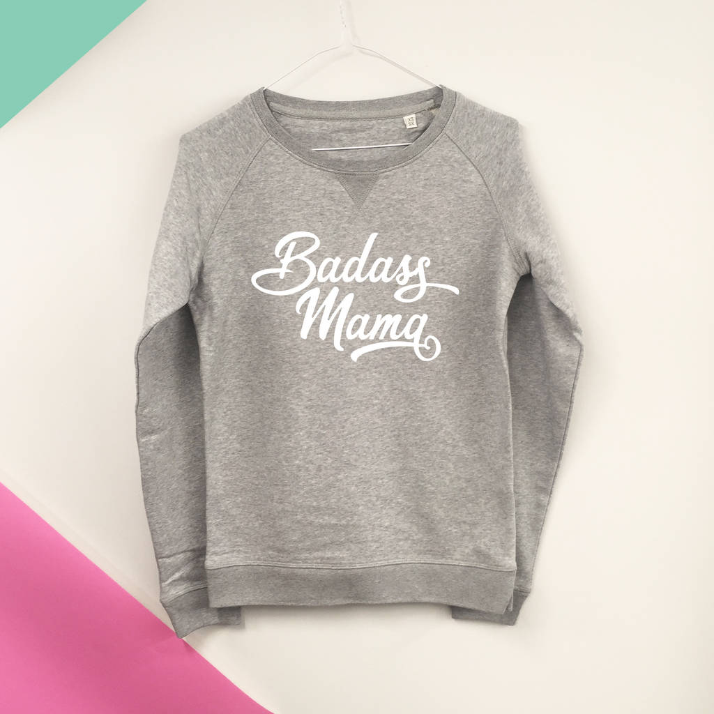Badass Mama Sweatshirt By Lovetree Design | notonthehighstreet.com