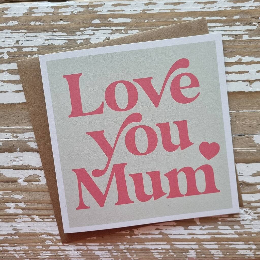 'Love You Mum' Card By Nest Gifts