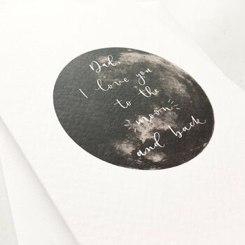 'Dad, I Love You To The Moon And Back' Calligraphy Card, 2 of 2